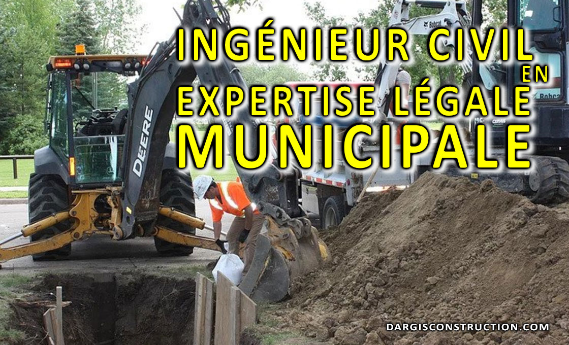 ingenieur-civil-en-expertise-legale-municipale-Construction-Daniel-Dargis-inc-expert-conseil