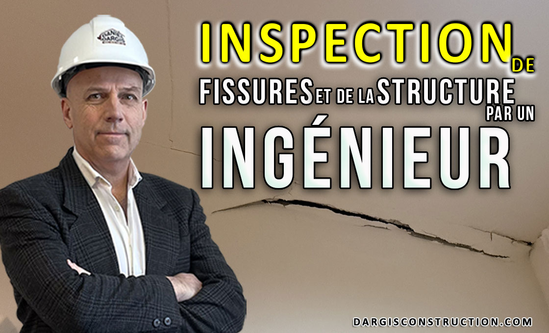 Inspection et avis impartial par un ingénieur concernant des fissures et la structure - équipe Construction Daniel Dargis inc. experts-conseils en bâtiment