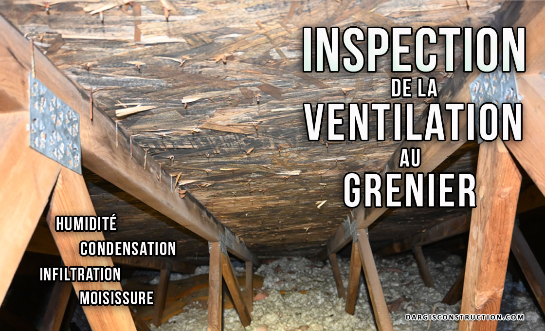 Inspection de la ventilation au grenier, toit, entretoit et toiture et solutions à l'humidité, la condensation, l'infiltration et la moisissure - Daniel Dargis