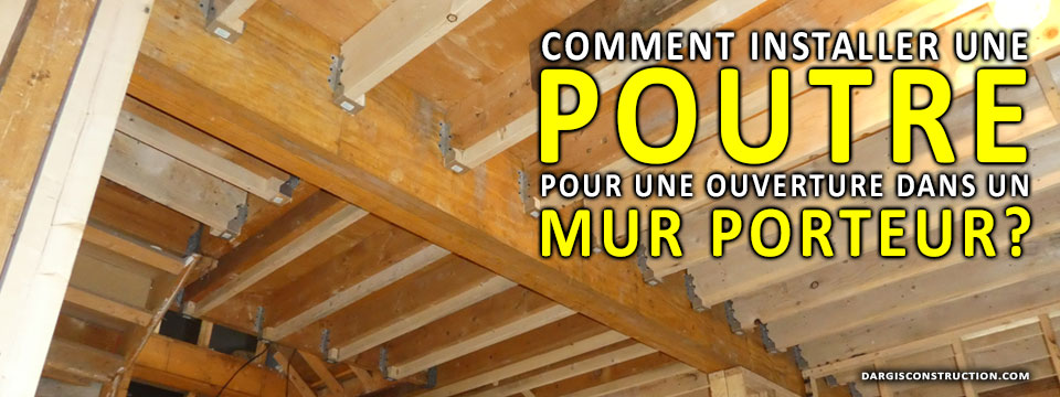 Calcul, plan et installation de poutre pour une ouverture dans un mur porteur avec un ingénieur OIQ et un entrepreneur RBQ APCHQ