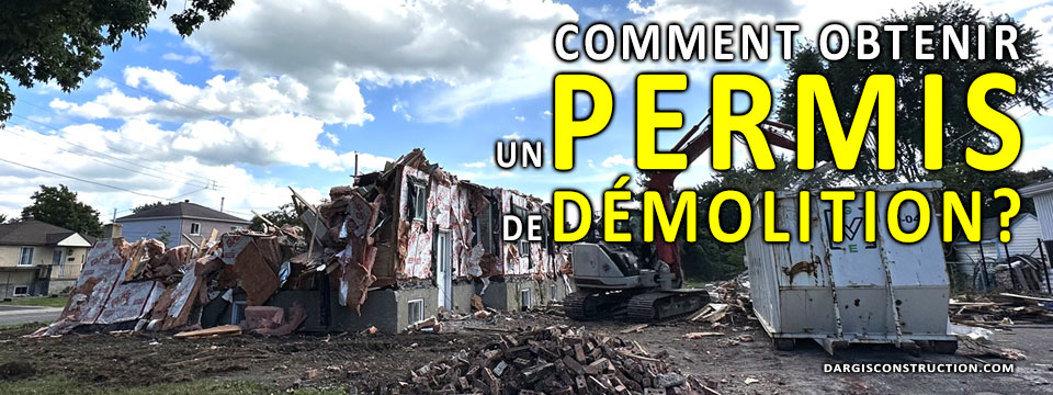 Comment obtenir un permis de démolition de maison par le rapport d'un ingénieur en structure? - Daniel Dargis entrepreneur RBQ APCHQ