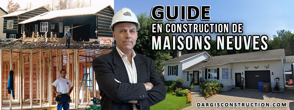 guide conseil pour la construction de maison neuve en autoconstruction - Daniel Dargis menuisier CCQ, entrepreneur RBQ APCHQ