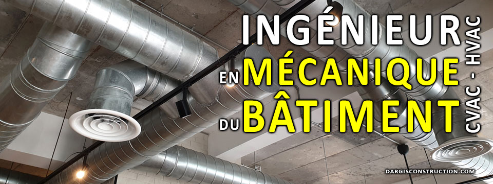 Ingénieur et entrepreneur en mécanique du bâtiment: ventilation, climatisation, chauffage CVAC HVAC et plomberie