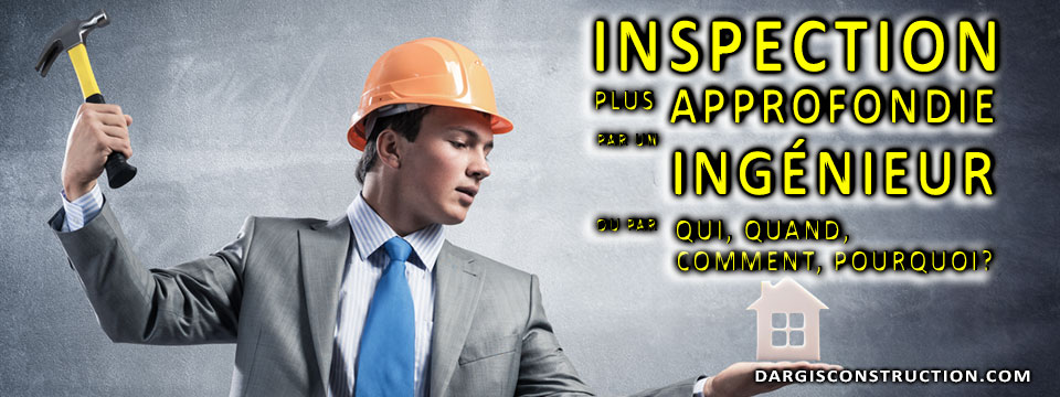 Inspection en structure plus approfondie par un ingénieur